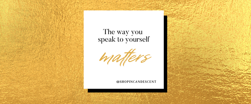 How you speak to yourself matters!